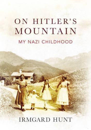 On Hitlers Mountain: My Nazi Childhood