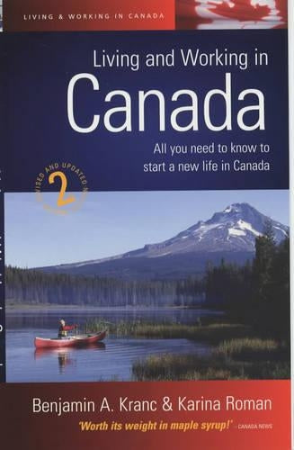 Living and Working In Canada 2e: All You Need to Know to Start a New Life in Canada