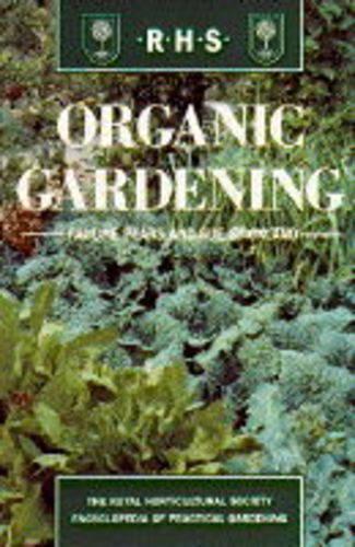 Organic Gardening (The Royal Horticultural Society Encyclopaedia of Practical Gardening)