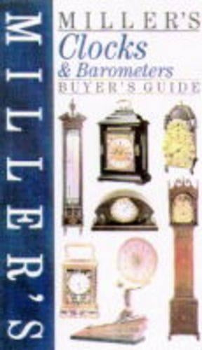 Millers Clocks and Barometers Buyers Guide (Millers Buyers Guide)