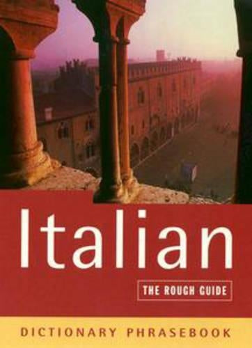 The Rough Guide to Italian (A Dictionary Phrasebook)