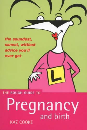 The Rough Guide to Pregnancy and Birth