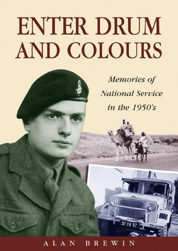 Enter Drum and Colours: Memories of National Service in the 1950s