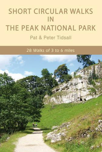 Short Circular Walks in the Peak National Park: 28 Walks of 3 to 6 Miles