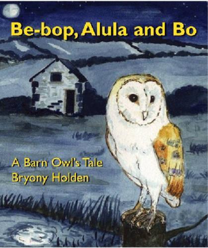 Be - Bop Alula and Bo: A Barn Owls Tale