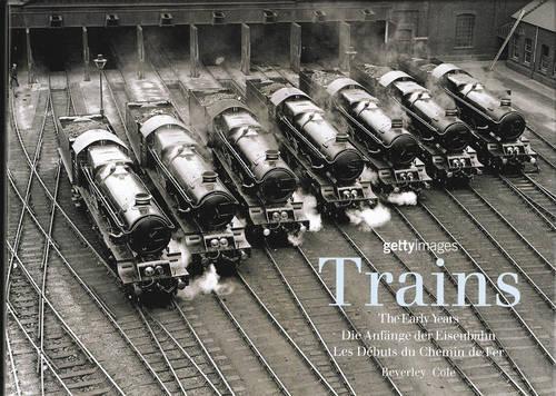 Trains (The Early Years): Les Débuts du Chemin de Fer, édition en français-anglais-allemand