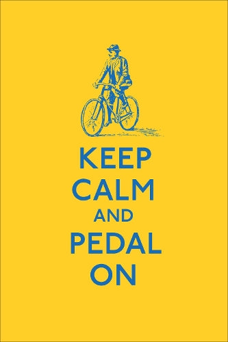 Keep Calm and Pedal On (Keep Calm and Carry on)