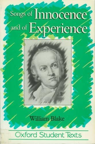 Songs of Innocence and of Experience: William Blake (Oxford Student Texts)