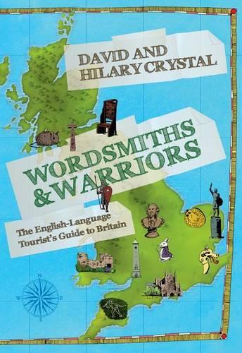 Wordsmiths and Warriors: The English-Language Tourists Guide to Britain