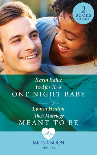 Wed For Their One Night Baby / Their Marriage Meant To Be: Wed for Their One Night Baby / Their Marriage Meant To Be