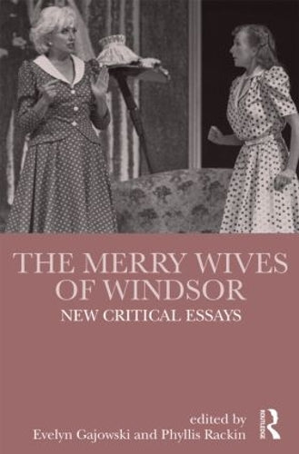 The Merry Wives of Windsor: New Critical Essays (Shakespeare Criticism)