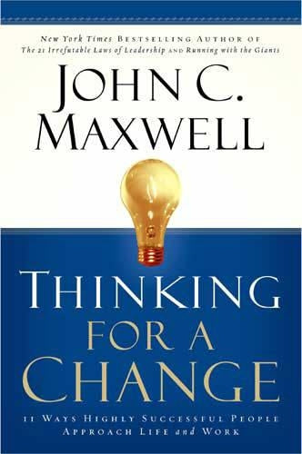 Thinking For A Change: 11 Ways Highly Successful People Approach Life And Work