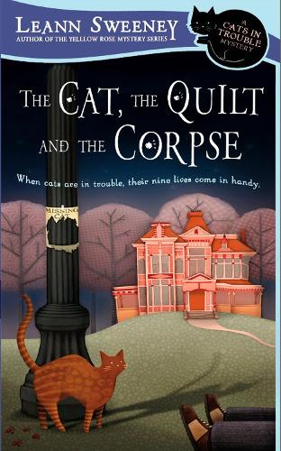 The Cat, the Quilt and the Corpse (Cats in Trouble Mysteries)