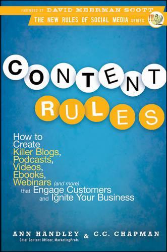 Content Rules: How to Create Killer Blogs, Podcasts, Videos, eBooks, Webinars (and More) That Engage Customers and Ignite Your Business (New Rules Social Media Series)