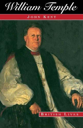 William Temple: Church, State and Society in Britain, 1880–1950 (British Lives)