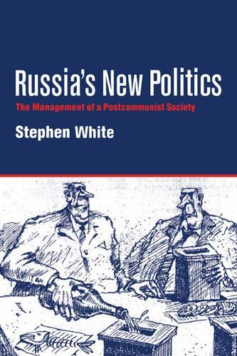 Russias New Politics: The Management of a Postcommunist Society (Cambridge Soviet Paperbacks)