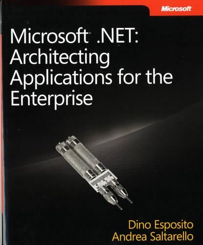 Microsoft® .NET: Architecting Applications for the Enterprise (PRO-Developer)