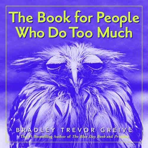 The Book for People Who Do Too Much
