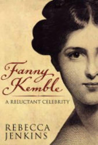 Fanny Kemble: A Reluctant Celebrity