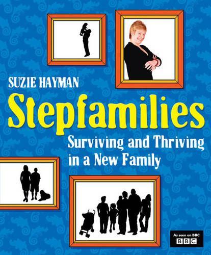 Stepfamilies: Surviving and Thriving in a New Family