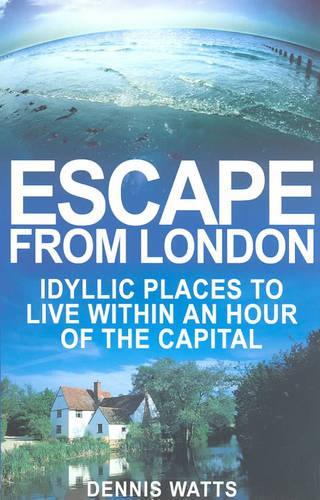 Escape from London: Idyllic Places to Live within an Hour of the Capital