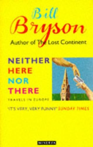 Neither Here Nor There: Travels in Europe