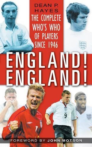 England! England!: The Whos Who of Players Since 1946