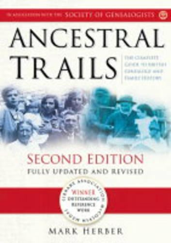 Ancestral Trails: Complete Guide to British Genealogy and Family History