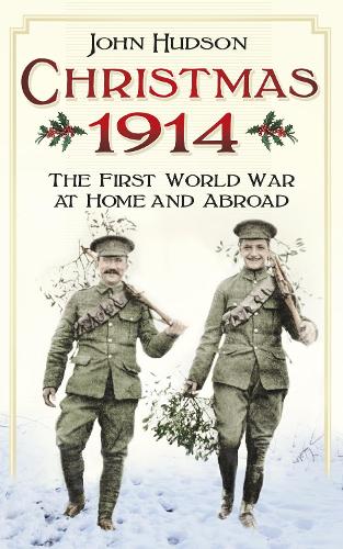 Christmas 1914: The First World War at Home and Abroad