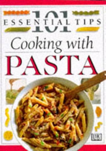 Cooking with Pasta (101 Essential Tips)