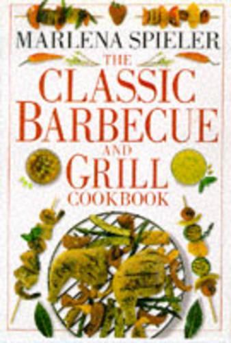 The Classic Barbecue and Grill Cookbook