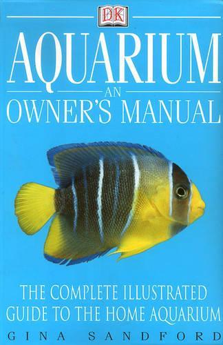 Aquarium: An Owners Manual (A Dorling Kindersley book)