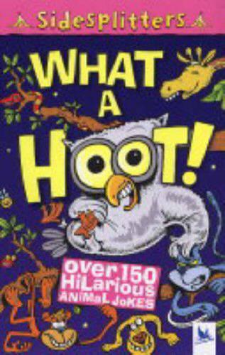 What a Hoot!: Over 150 Hilarious Animal Jokes (Sidesplitters)