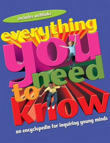 Everything You Need to Know: An Encyclopedia for Enquiring Young Minds