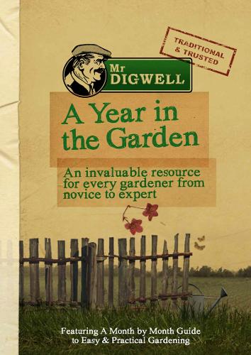 Mr Digwell: Gardening Year: An Invaluable Resource for Every Gardener from Novice to Expert