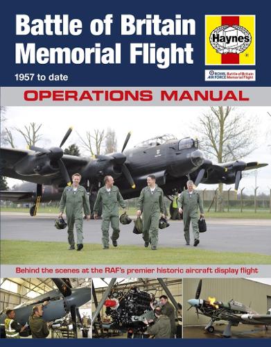 RAF Battle of Britain Memorial Flight Manual (Operations Manual): Behind the Scenes at the Rafs Premier Historic Aircraft Display Flight