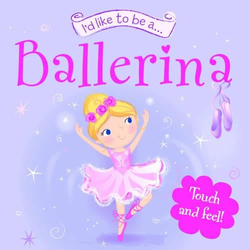 Touch and Feel: Id Like to be a... Ballerina