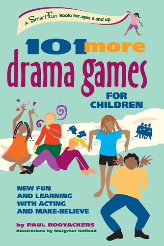 101 MORE DRAMA GAMES FOR CHILDREN: New Fun and Learning with Acting and Make-Believe (Smartfun Activity Books)