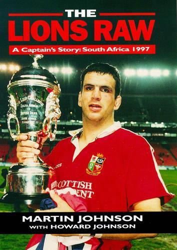 The Lions Raw: A Captains Story - South Africa, 1997