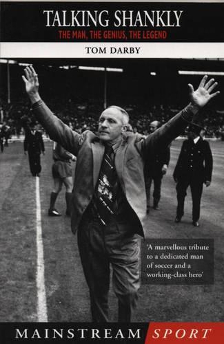 Talking Shankly: The Man, The Genius, The Legend (Mainstream Sport)