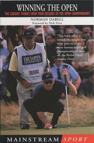 Winning The Open: How We Did It: How We Did It - The Caddies Stories from Two Decades of the Open Championships (Mainstream Sport)