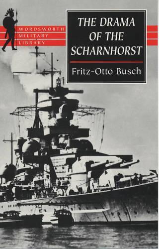 The Drama of the "Scharnhorst" (Wordsworth Military Library)