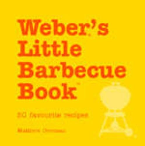 Webers Little Barbecue Book: 50 Favourite Recipes