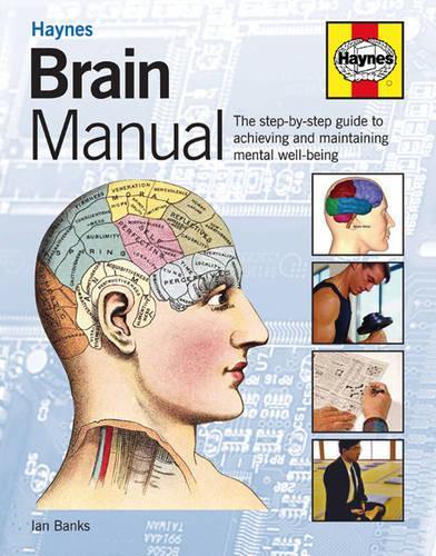 Haynes Brain Manual: The Step-by-Step Guide for Men to Achieving and Maintaining Mental Well-Being