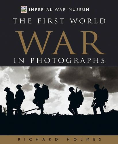 Imperial War Museum: The First World War in Photographs