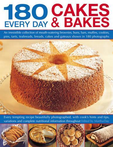 180 Great Every Day Cakes and Bakes: An Irresistible Collection of Mouth-watering Brownies, Buns, Bars, Muffins, Cookies, Pies, Tarts, Teabreads, Breads, Cakes and Gateaux Shown in 180 Photographs
