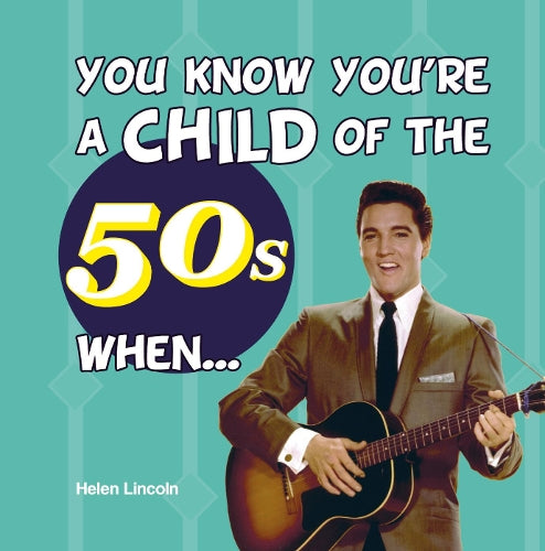 You Know You're a Child of the 50s When...