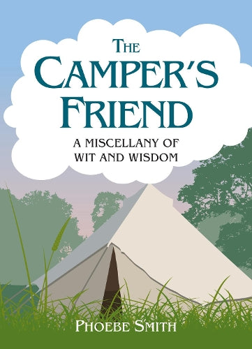 The Campers Friend: A Miscellany of Wit and Wisdom