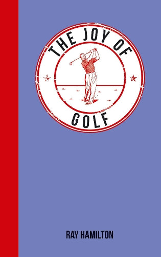 The Joy of Golf: For Those Who Love the Fairway
