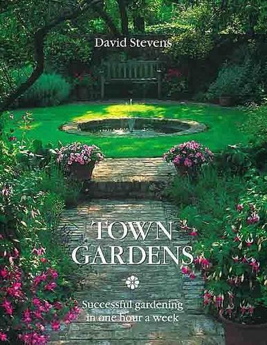 Town Gardens: Successful Gardening in One Hour Per Week